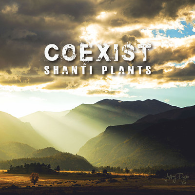 COEXIST/SHANTI PLANTS