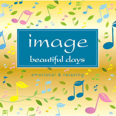 image beautiful days  emotional & relaxing/Various Artists