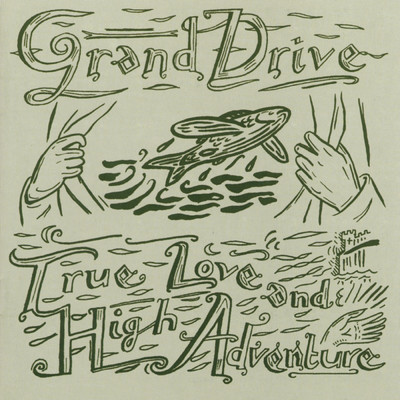 アルバム/True Love And High Adventure/Grand Drive