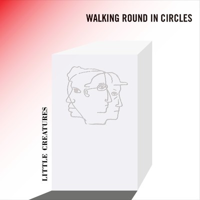 WALKING ROUND IN CIRCLES (STUDIO SESSION)/LITTLE CREATURES