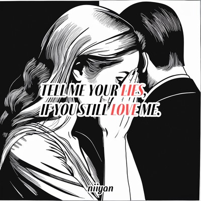 シングル/Tell me your lies, if you still love me./niiyan