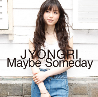 Maybe Someday/JYONGRI