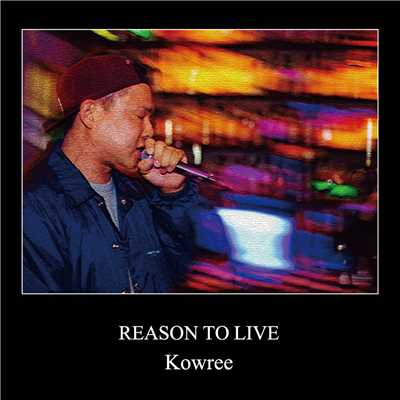 アルバム/REASON TO LIVE/KOWREE