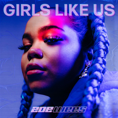 Girls Like Us/Zoe Wees