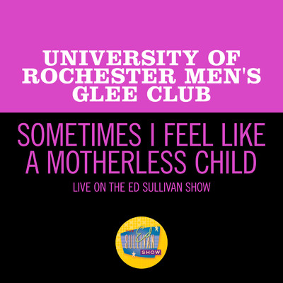 Sometimes I Feel Like A Motherless Child (Live On The Ed Sullivan Show, April 17, 1960)/University Of Rochester Men's Glee Club
