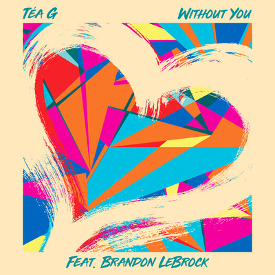 Without You (featuring Brandon Lebrock)/Tea G