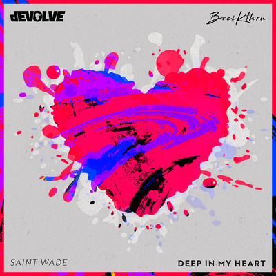 シングル/Deep In My Heart (featuring Saint Wade)/dEVOLVE／Breikthru