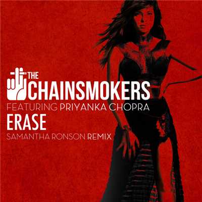 シングル/Erase (featuring Priyanka Chopra／Samantha Ronson Remix)/ザ・チェインスモーカーズ