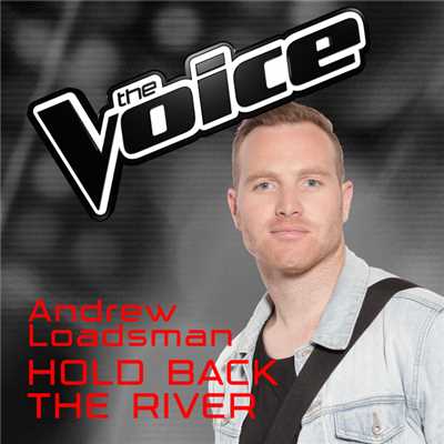 シングル/Hold Back The River (The Voice Australia 2016 Performance)/Andrew Loadsman