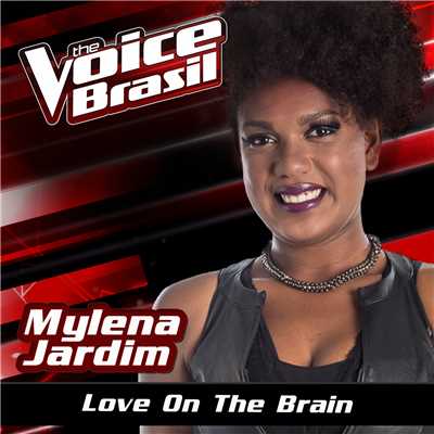 シングル/Love On The Brain (The Voice Brasil 2016)/Mylena Jardim