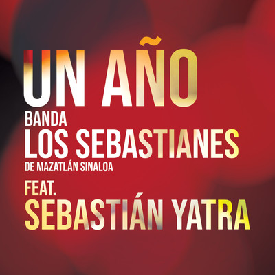 Un Ano (featuring Sebastian Yatra)/Banda Los Sebastianes De Saul Plata