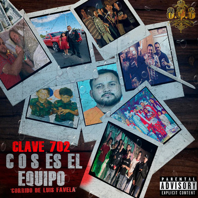 Cos Es El Equipo (Explicit) (Corrido De Luis Favela)/Clave 702