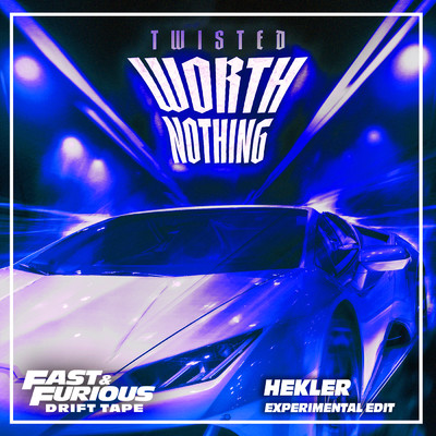 シングル/WORTH NOTHING (feat. Oliver Tree) (Explicit) (featuring Oliver Tree／Aggressive Drift Phonk Version ／ Fast & Furious: Drift Tape／Phonk Vol 1)/TWISTED／HXI／Fast & Furious: The Fast Saga