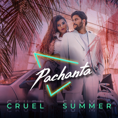 Cruel Summer/Pachanta