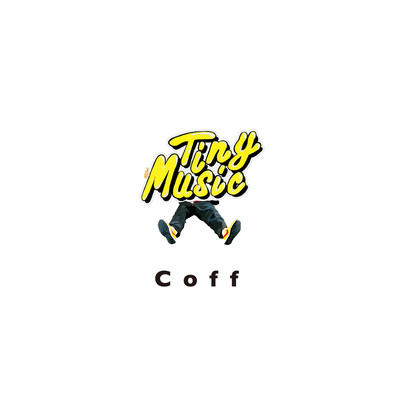 Tiny Music/Coff