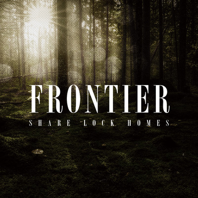 アルバム/FRONTIER/SHARE LOCK HOMES