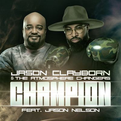 シングル/Champion (feat. Jason Nelson)/Jason Clayborn & The Atmosphere Changers