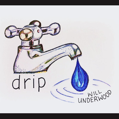 Drip/Will Underwood