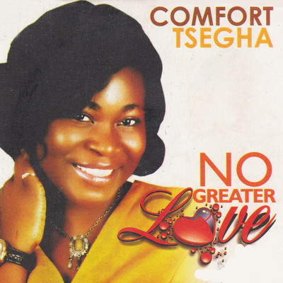 No Greater Love/Comfort Tsegha