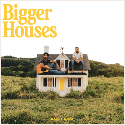 アルバム/Bigger Houses/Dan + Shay