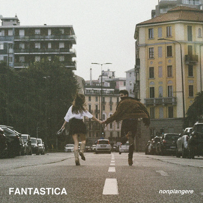 シングル/Fantastica/nonpiangere