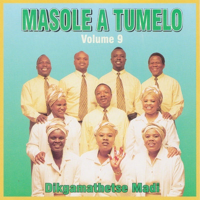 アルバム/Volume 9: Dikgamathetse Madi/Masole A Tumelo
