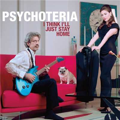 I Think I'll Just Stay Home/Psychoteria