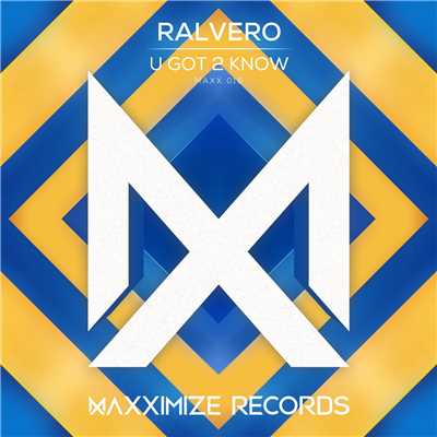 U Got 2 Know (Extended Mix)/Ralvero