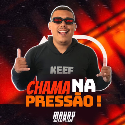 Chama na Pressao/Maury Diferenciado