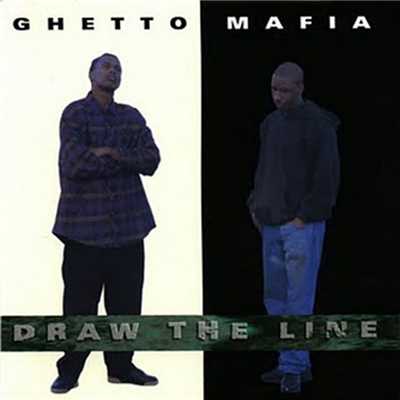 Draw the Line/Ghetto Mafia