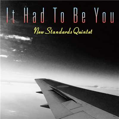 It Had To Be You/NEW STANDARDS QUINTET
