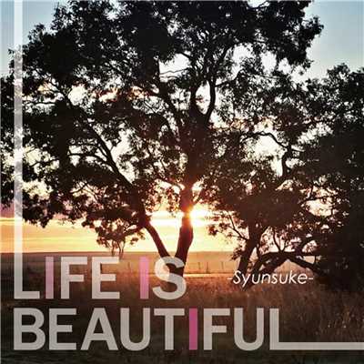 アルバム/LIFE IS BEAUTIFUL/瞬輔(Syunsuke)