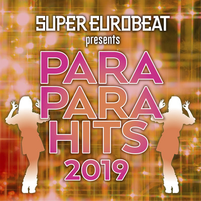 アルバム/SUPER EUROBEAT presents PARAPARA HITS 2019/Various Artists