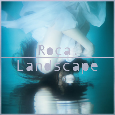 シングル/Landscape/Roca.