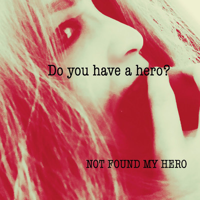 Do you have a hero？/NOT FOUND MY HERO