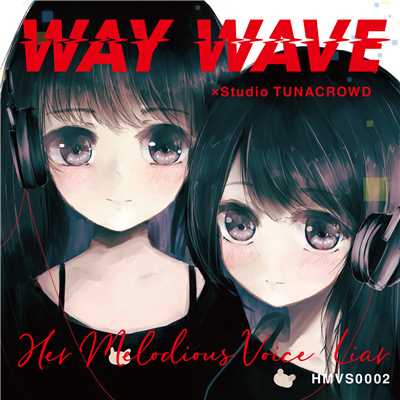 Her Melodious Voice 〜Liar〜/WAY WAVE×Studio TUNACROWD