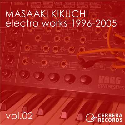 electro works 1996-2005 vol.02/菊地雅晃