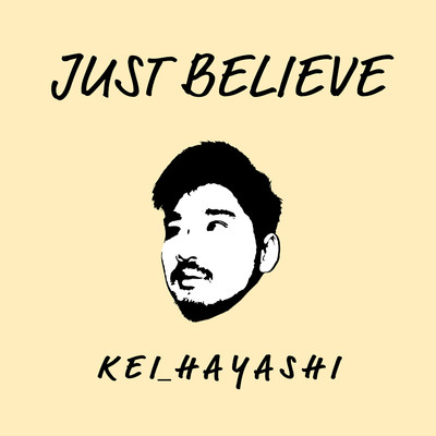 Just Believe/K E I_H A Y A S H I