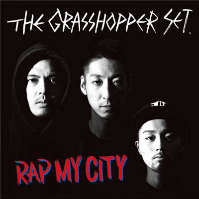 RAP MY CITY feat.Fullmember/THE GRASSHOPPER SET