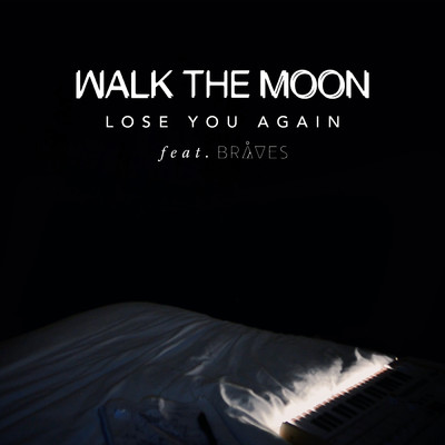 Lose You Again feat.BRAVES/WALK THE MOON