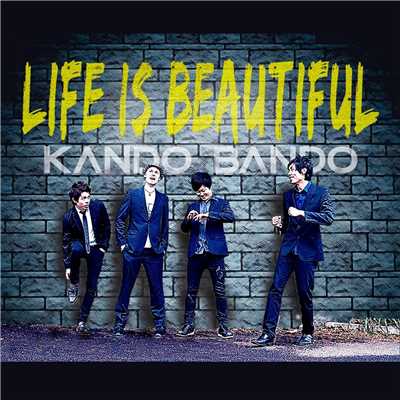 シングル/Life Is Beautiful/KANDO BANDO