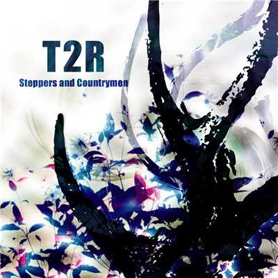 Steppers and Countrymen/T2R