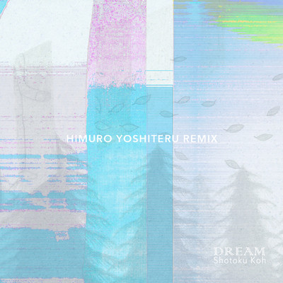DREAM - HIMURO YOSHITERU REMIX/Shotoku Koh