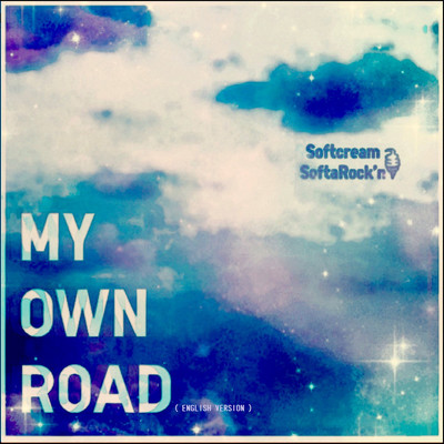 MY OWN ROAD (ENGLISH VERSION)/ソフトクリーム☆ソフタロくん