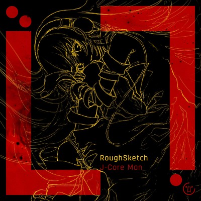 シングル/J-Core Man/RoughSketch