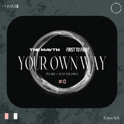 Your own way/THE MAYTH & FIRST TO FIGHT