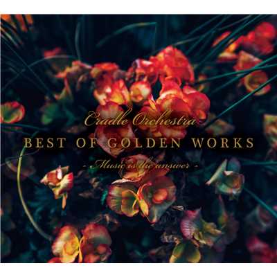 BEST OF GOLDEN WORKS - Music is the answer -/CRADLE ORCHESTRA