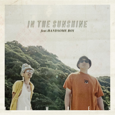 IN THE SUNSHINE feat. HANDSOME BOY (PROD. by illmore)/KOWREE