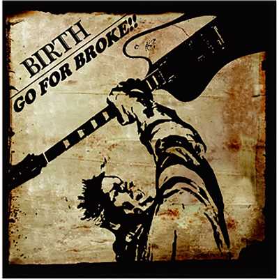 アルバム/GO FOR BROKE！！/BIRTH