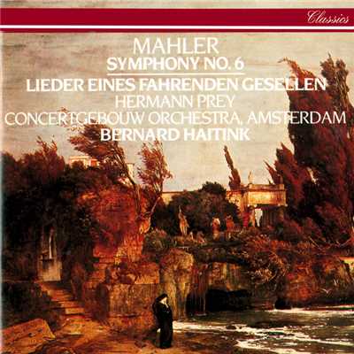 Mahler: Symphony No. 6; Lieder eines fahrenden Gesellen/ベルナルト・ハイティンク／ロイヤル・コンセルトヘボウ管弦楽団